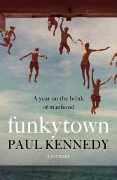 Icon image Funkytown: A year on the brink of manhood