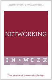 Icon image Networking In A Week: How To Network In Seven Simple Steps