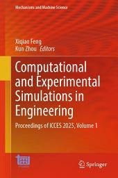 Icon image Computational and Experimental Simulations in Engineering: Proceedings of ICCES 2025, Volume 1
