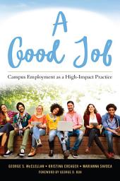Icon image A Good Job: Campus Employment as a High-Impact Practice