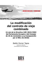 Icon image La modificación del contrato de viaje combinado: A raíz de la Directiva (UE) 2015/2302 del Parlamento Europeo y del Consejo de 25 de noviembre y su transposición por el RDL 23/2018