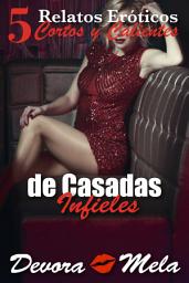 Icon image 5 Relatos Eróticos Cortos y Calientes de Casadas Infieles: una colección de relatos cortos donde mujeres casadas sucumben a un encuentro apasionado de infidelidad