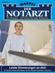Icon image Der Notarzt 536: Letzte Erinnerungen an dich