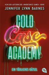 Icon image Cold Case Academy – Ein tödliches Rätsel: Die deutsche Ausgabe des BookTok-Bestsellers »The Naturals« von der Bestsellerautorin der »The Inheritance Games«