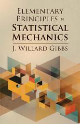Icon image Elementary Principles in Statistical Mechanics