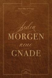 Icon image Jeden Morgen neue Gnade: Tägliche Andachten mit dem Evangelium im Zentrum