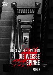 Icon image DIE WEISSE SPINNE: Der Krimi-Klassiker!, Band 1