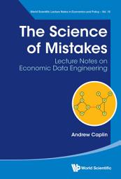 Icon image The Science of Mistakes: Lecture Notes on Economic Data Engineering