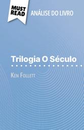 Icon image Trilogia O Século de Ken Follett (Análise do livro): Análise completa e resumo pormenorizado do trabalho