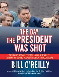 Icon image The Day the President Was Shot: The Secret Service, the FBI, a Would-Be Killer, and the Attempted Assassination of Ronald Reagan