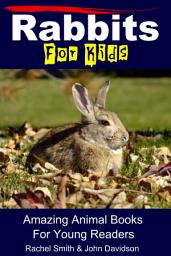 Icon image Rabbits For Kids - Amazing Animal Books For Young Readers