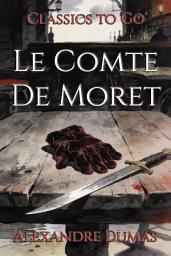 Icon image Le Comte De Moret: Restored Classics to Go Edition
