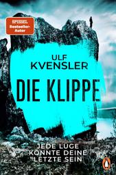 Icon image Die Klippe – Jede Lüge könnte deine letzte sein: Thriller - Voller unerwarteter Wendungen – der neue Blockbuster vom schwedischen SPIEGEL-Bestsellerautor!