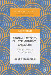 Icon image Social Memory in Late Medieval England: Village Life and Proofs of Age