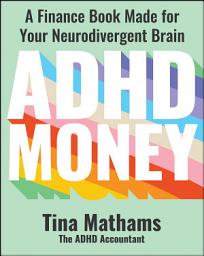 Icon image ADHD Money: A Finance Book Made for Your Neurodivergent Brain