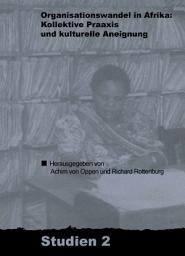 Icon image Organisationswandel in Afrika: Kollektive Praxis und kulturelle Aneignung