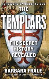Icon image The Templars: The Secret History Revealed