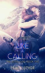 Icon image Like a Calling: An F/F Omegaverse Sci-Fi Romance