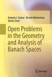 Icon image Open Problems in the Geometry and Analysis of Banach Spaces