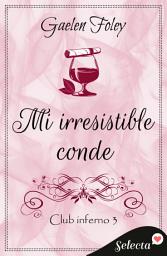 Icon image Mi irresistible conde (Club Inferno 3)
