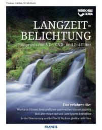Icon image Fotoschule extra - Langzeitbelichtungen: Fotopraxis mit ND-, GND- und Pol-Filter