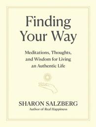 Icon image Finding Your Way: Meditations, Thoughts, and Wisdom for Living an Authentic Life
