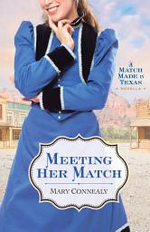 Icon image Meeting Her Match: A Match Made in Texas Novella 4