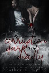 Icon image A Corruption Dark & Deadly: A Dark Bad Boy Forbidden Romance