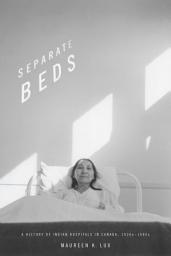 Icon image Separate Beds: A History of Indian Hospitals in Canada, 1920s-1980s