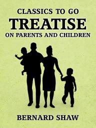 Icon image Treatise on Parents and Children: Restored Classics to Go Edition