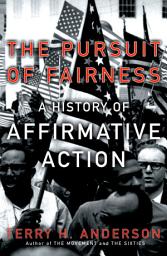 Icon image The Pursuit of Fairness: A History of Affirmative Action