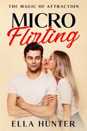 Icon image Micro-Flirting: The Magic of Attraction