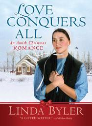 Icon image Love Conquers All: An Amish Christmas Romance