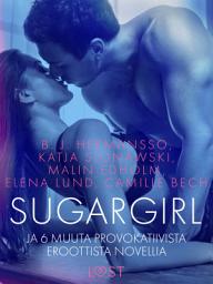 Icon image Sugargirl ja 6 muuta provokatiivista eroottista novellia