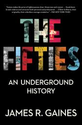 Icon image The Fifties: An Underground History