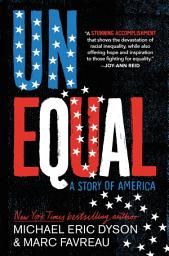 Icon image Unequal: A Story of America