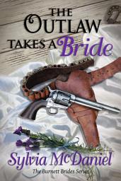 Icon image The Outlaw Takes a Bride: The Burnett Brides