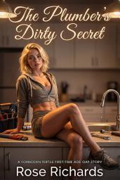 Icon image The Plumber’s Dirty Secret: A Forbidden Fertile First-time Age Gap Story