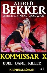 Icon image Neal Chadwick - Kommissar X #1: Bube, Dame, Killer