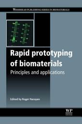 Icon image Rapid Prototyping of Biomaterials: Principles and Applications