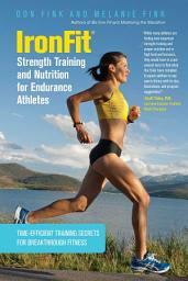 Icon image IronFit Strength Training and Nutrition for Endurance Athletes: Time Efficient Training Secrets for Breakthrough Fitness