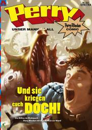 Icon image Perry - unser Mann im All 133: Und sie kriegen euch doch!: Perry Rhodan Comic