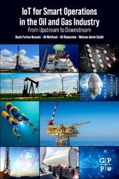 Icon image IoT for Smart Operations in the Oil and Gas Industry: From Upstream to Downstream