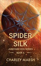 Icon image Spider Silk: Junkyard Dog Series Book 6