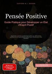 Icon image Pensée Positive: Guide Pratique pour Développer un État d'Esprit Positif