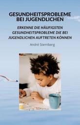 Icon image Gesundheitsprobleme bei Jugendlichen: Erkenne die häufigsten Gesundheitsprobleme die bei Jugendlichen auftreten können