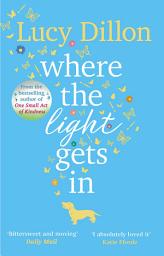 Icon image Where The Light Gets In: A heart-warming and uplifting romance from the Sunday Times bestseller