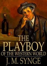 Icon image The Playboy of the Western World: A Comedy in Three Acts