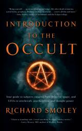 Icon image Introduction To The Occult: Your guide to subjects ranging from Atlantis, magic, and UFOs to witchcraft, psychedelics, and thought power