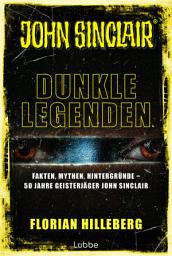 Icon image Dunkle Legenden: Fakten, Mythen, Hintergründe – 50 Jahre Geisterjäger John Sinclair